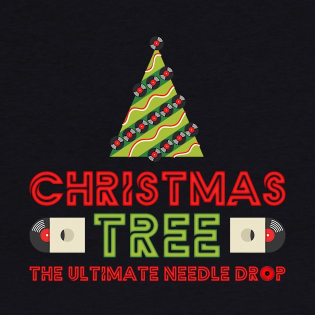 Christmas Tree, The Ultimate Needle Drop by JJW Clothing